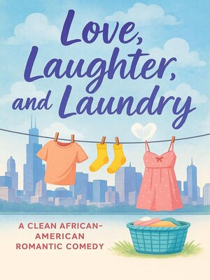 cover image of Love, Laughter, and Laundry a Clean African-American Romantic Comedy